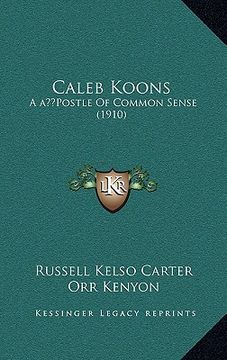 portada caleb koons: a a postle of common sense (1910)