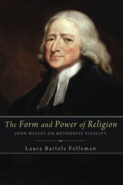 portada The Form and Power of Religion: John Wesley on Methodist Vitality (en Inglés)