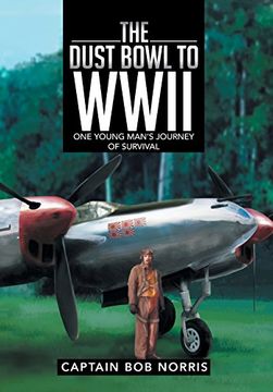 The Dust Bowl to WWII: One Young Man's Journey of Survival (en Inglés)