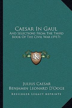 portada caesar in gaul: and selections from the third book of the civil war (1917) (in English)