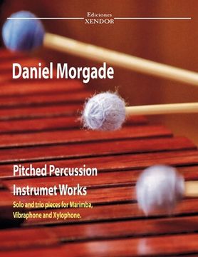 portada Daniel Morgade's pitched percussion instruments works: Solo works and trios for marimba, xylophone and vibraphone.