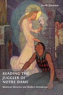 portada Reading the Juggler of Notre Dame: Medieval Miracles and Modern Remakings (en Inglés)