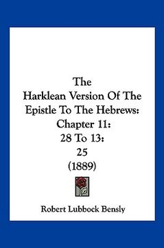 portada the harklean version of the epistle to the hebrews: chapter 11:28 to 13:25 (1889) (en Inglés)