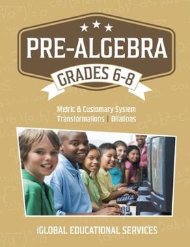 portada Pre-Algebra: Grades 6-8: Metric and Customary System, Transformations, Dilations: Volume 6 (Math Tutor Lesson Plan Series)