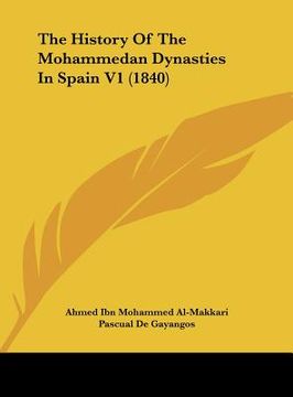 portada the history of the mohammedan dynasties in spain v1 (1840) (in English)
