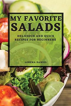 portada My Favorite Salads: Delicious and Quick Recipes for Beginners (en Inglés)