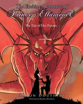 portada The Exciting Adventures of Princess EllavieveE: The Tale of Her Parents (en Inglés)