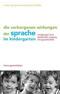 portada Die Verborgenen Wirkungen der Sprache im Kindergarten: Anregungen zum Spielenden Umgang mit den Sprachkräften 