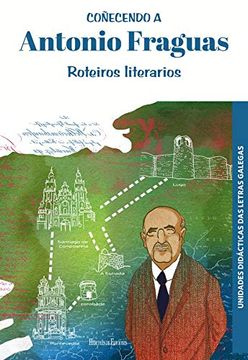 portada Coñecendo a Antonio Fraguas. Roteiros Literarios (Unidades Didácticas das Letras Galegas) (in Galician)