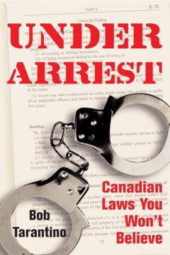portada Under Arrest: Canadian Laws you Won't Believe (in English)