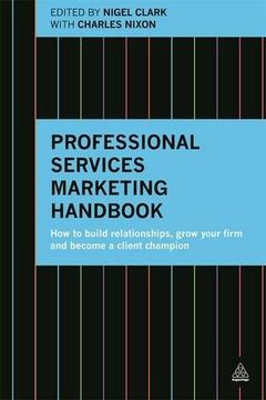 portada Professional Services Marketing Handbook: How to Build Relationships, Grow Your Firm and Become a Client Champion