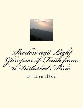 portada shadow and light; glimpses of faith from a disturbed mind; dj hamilton