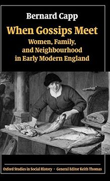 portada When Gossips Meet: Women, Family, and Neighbourhood in Early Modern England (Oxford Studies in Social History) (en Inglés)