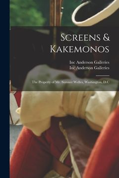 portada Screens & Kakemonos: the Property of Mr. Sumner Welles, Washington, D.C