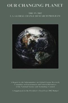 portada Our Changing Planet: The FY 2001 U.S. Global Change Research Program (en Inglés)