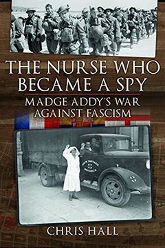 portada The Nurse who Became a Spy: Madge Addy'S war Against Fascism (en Inglés)