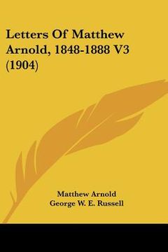 portada letters of matthew arnold, 1848-1888 v3 (1904) (en Inglés)