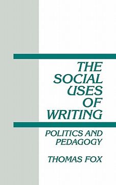 portada the social uses of writing: politics and pedagogy (en Inglés)