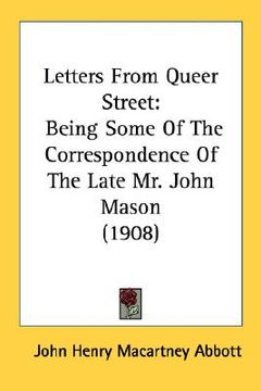 portada letters from queer street: being some of the correspondence of the late mr. john mason (1908) (in English)