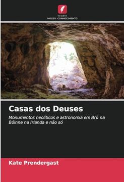 portada Casas dos Deuses: Monumentos Neolíticos e Astronomia em brú na Bóinne na Irlanda e não só (en Portugués)