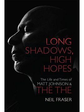 portada Long Shadows, High Hopes: The Life and Times of Matt Johnson & The The