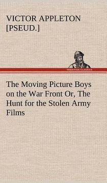 portada the moving picture boys on the war front or, the hunt for the stolen army films