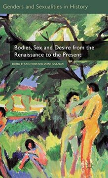 portada Bodies, sex and Desire From the Renaissance to the Present (Genders and Sexualities in History) (in English)