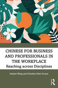 portada Chinese for Business and Professionals in the Workplace: Reaching Across Disciplines (en Inglés)