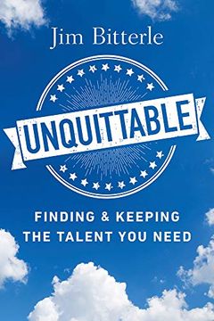 portada Unquittable: Finding & Keeping the Talent you Need (en Inglés)
