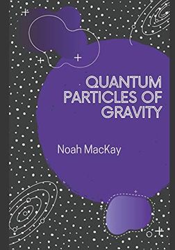 portada Quantum Particles of Gravity: A Guide Into Graviton Theory (en Inglés)