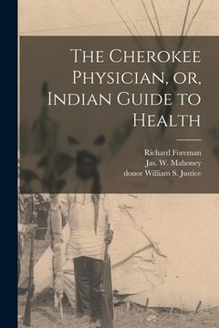 portada The Cherokee Physician, or, Indian Guide to Health (in English)