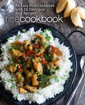 portada Rice Cookbook: An Easy Rice Cookbook with 50 Delicious Rice Recipes (en Inglés)