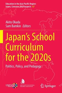 portada Japan's School Curriculum for the 2020s: Politics, Policy, and Pedagogy (en Inglés)