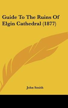 portada guide to the ruins of elgin cathedral (1877) (en Inglés)