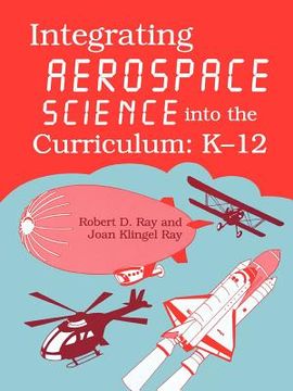 portada integrating aerospace science into the curriculum: k-12 (en Inglés)