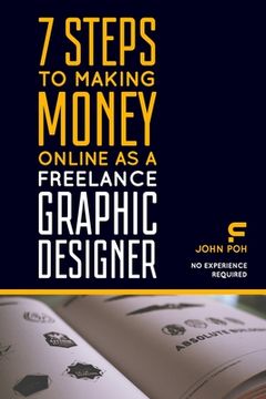 portada 7 Steps to Making Money Online as a Freelance Graphic Designer: No Experience Required