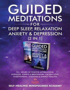 portada Guided Meditations For Deep Sleep, Relaxation, Anxiety & Depression (2 in 1): 20+ Hours Of Positive Affirmations, Hypnosis, Scripts & Breathwork For S (en Inglés)