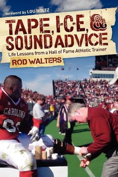 portada Tape, I-C-E, & Sound Advice: Life Lessons From a Hall of Fame Athletic Trainer (en Inglés)