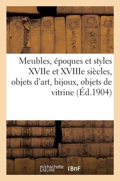 portada Beaux Meubles, Époques Et Styles Xviie Et Xviiie Siècles, Objets d'Art, Bijoux, Objets de Vitrine: Tableaux, Tentures (in French)
