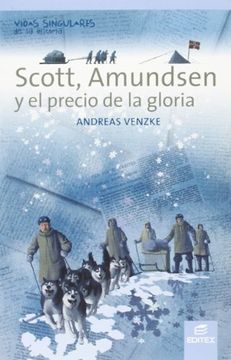 portada Scott, Amundsen y el Precio de la Gloria (Coleccion Vidas Singulares de la Historia. ) (in Spanish)