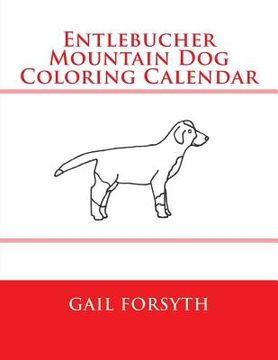 portada Entlebucher Mountain Dog Coloring Calendar (en Inglés)