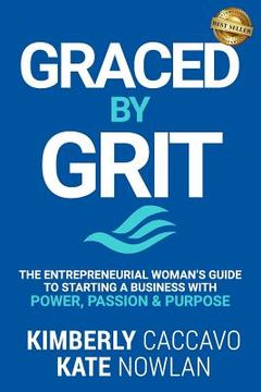 portada Graced by Grit: The Entrepreneurial Woman's Guide to Starting a Business with Power, Passion & Purpose (in English)