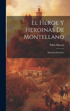 portada El Héroe y Heroinas de Montellano: Memoria Patriótica (in Spanish)