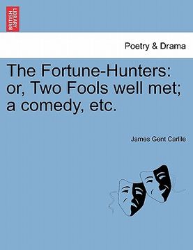 portada the fortune-hunters: or, two fools well met; a comedy, etc.