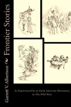 portada Frontier Stories: As Experienced by an Early American Missionary to The Wild West (in English)