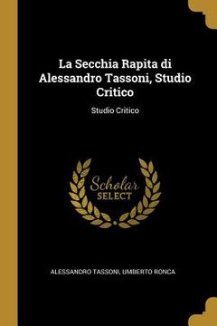 portada La Secchia Rapita di Alessandro Tassoni, Studio Critico: Studio Critico (in English)