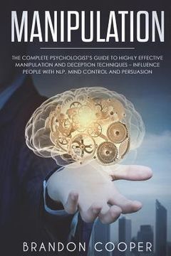 portada Manipulation: The Complete Psychologist's Guide to Highly Effective Manipulation and Deception Techniques - Influence People with NL (en Inglés)