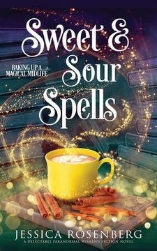 portada Sweet and Sour Spells: Baking Up a Magical Midlife, book 4 (Baking Up a Magical Midlife, Paranormal Women's Fiction Series) (en Inglés)