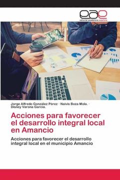 portada Acciones Para Favorecer el Desarrollo Integral Local en Amancio: Acciones Para Favorecer el Desarrollo Integral Local en el Municipio Amancio