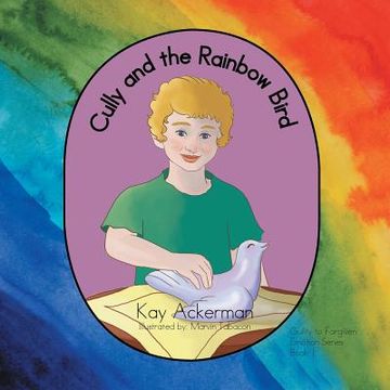 portada Cully and the Rainbow Bird: Book 1: Guilty to Forgiven (in English)